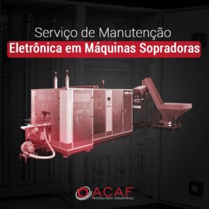 Serviço de Manutenção Eletrônica em Máquinas Sopradoras - ACAF TECNOLOGIA